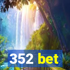 352 bet