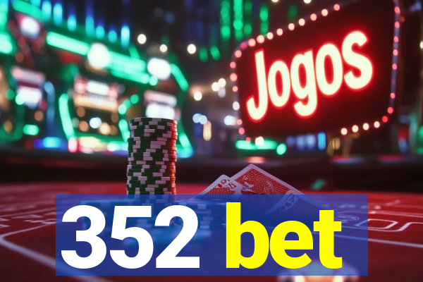 352 bet