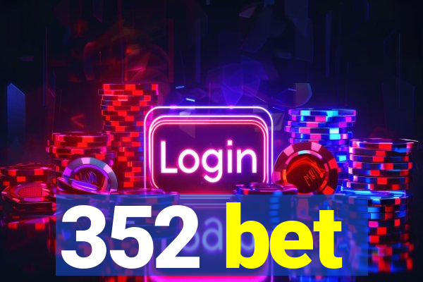 352 bet