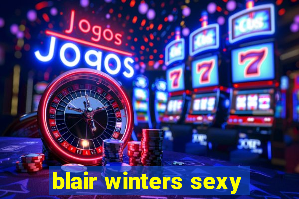 blair winters sexy