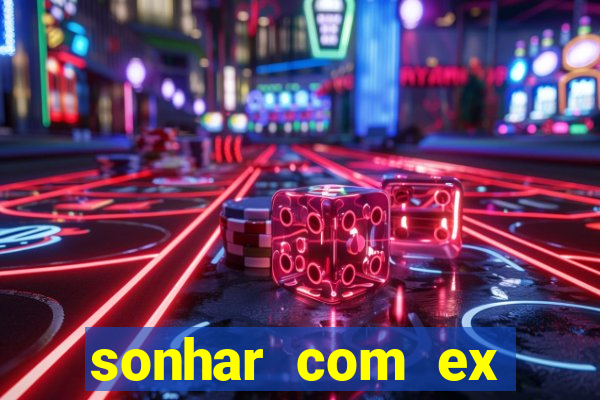 sonhar com ex namorado no jogo do bicho