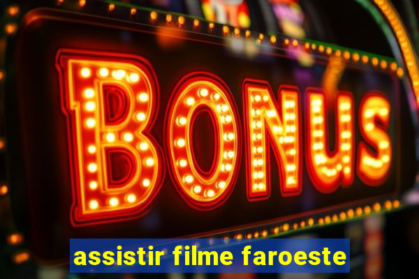 assistir filme faroeste