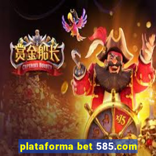 plataforma bet 585.com