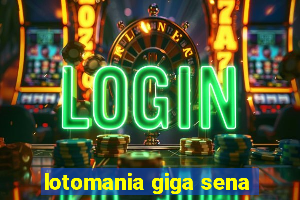 lotomania giga sena