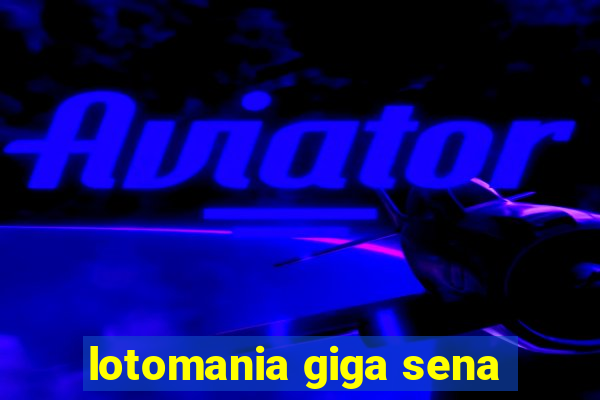 lotomania giga sena