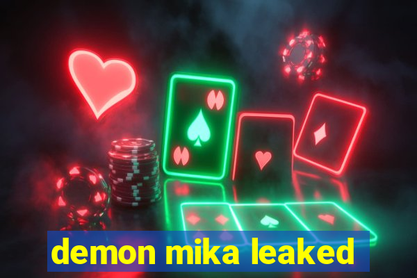 demon mika leaked
