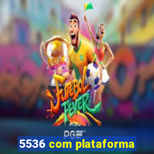 5536 com plataforma