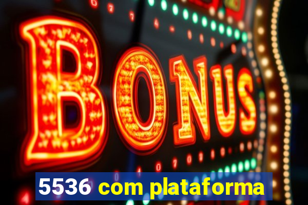5536 com plataforma