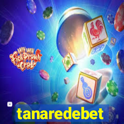 tanaredebet