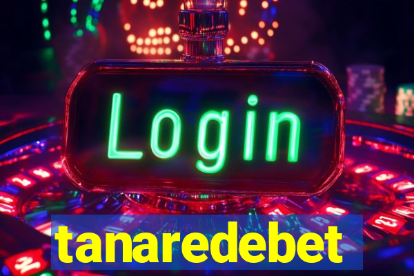 tanaredebet
