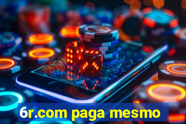6r.com paga mesmo