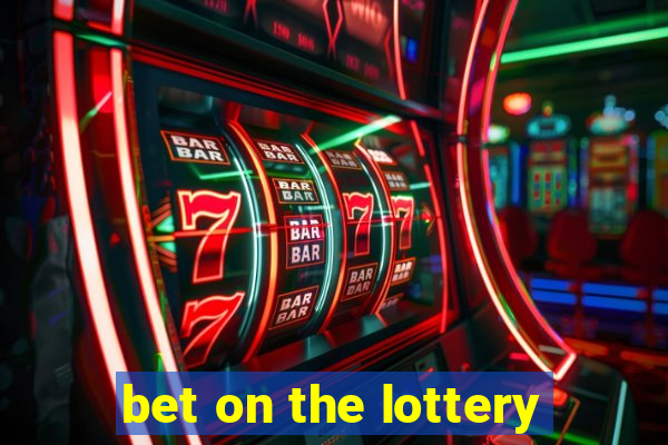 bet on the lottery