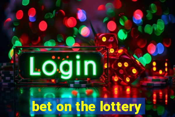 bet on the lottery