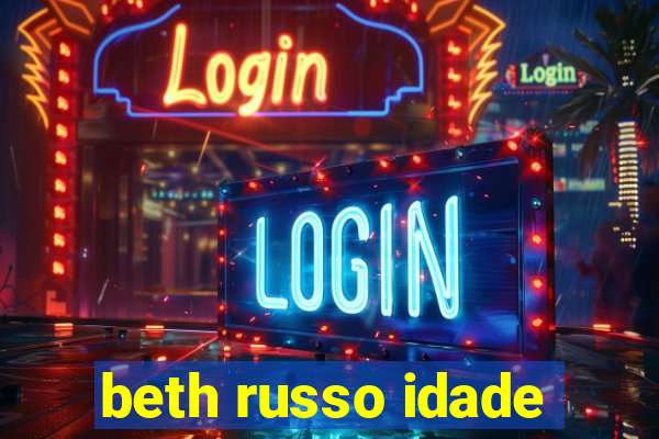 beth russo idade