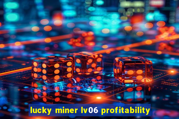 lucky miner lv06 profitability