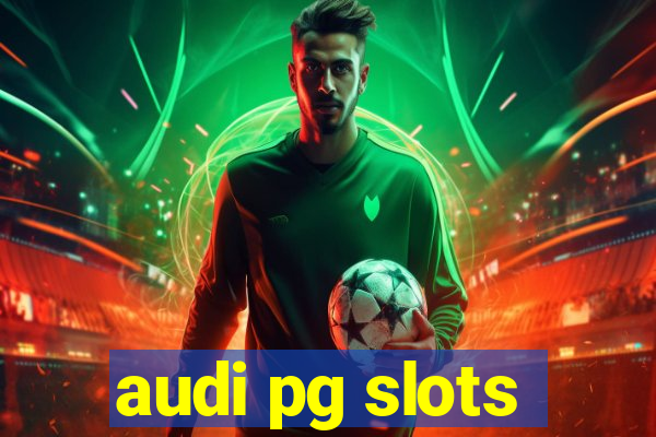 audi pg slots
