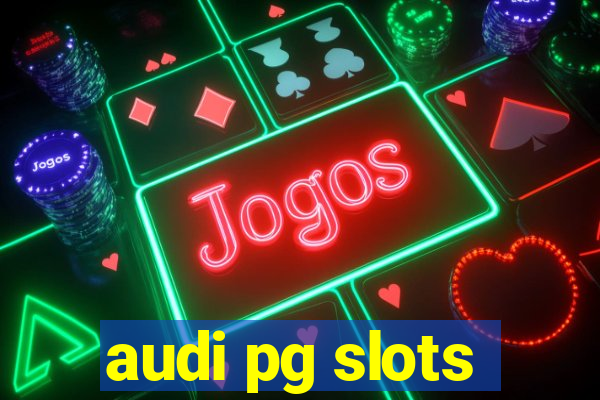 audi pg slots
