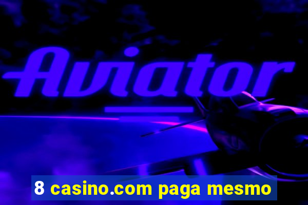 8 casino.com paga mesmo