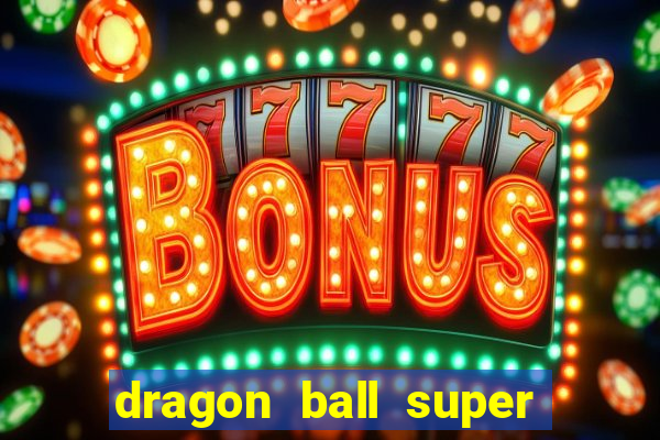 dragon ball super dublado drive
