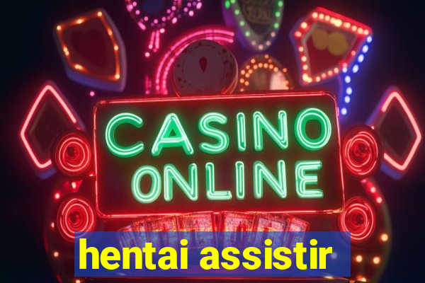 hentai assistir