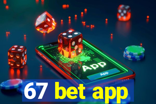 67 bet app