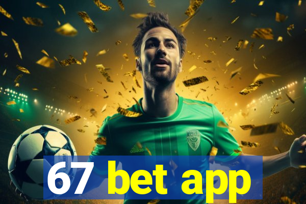 67 bet app