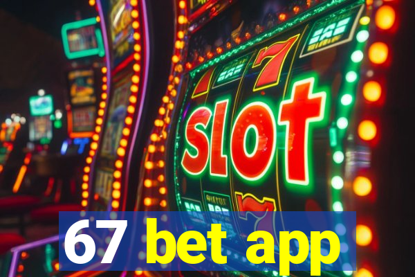 67 bet app