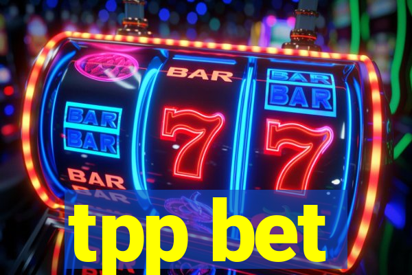 tpp bet