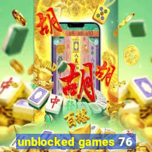 unblocked games 76