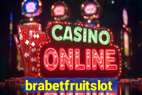 brabetfruitslot
