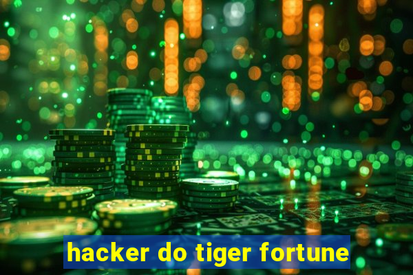 hacker do tiger fortune