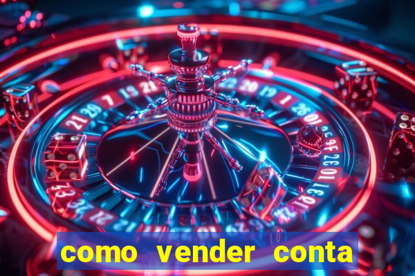 como vender conta de jogos