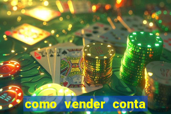 como vender conta de jogos
