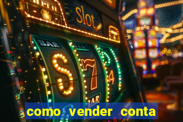 como vender conta de jogos