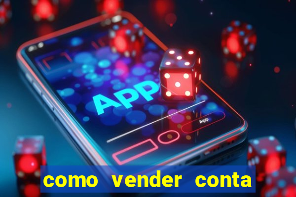 como vender conta de jogos