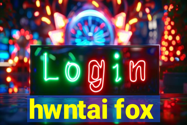 hwntai fox