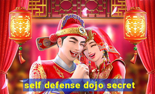 self defense dojo secret