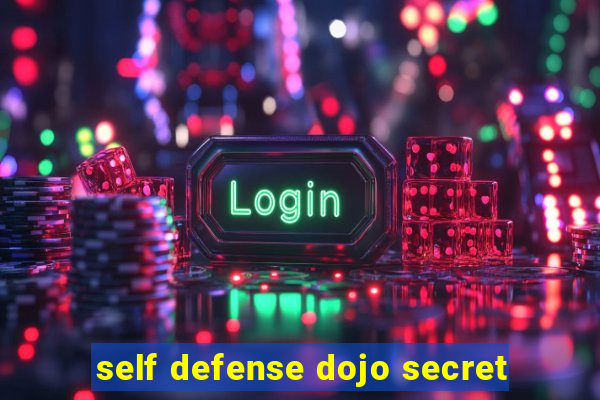 self defense dojo secret