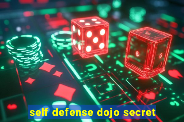 self defense dojo secret