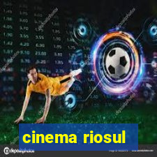 cinema riosul