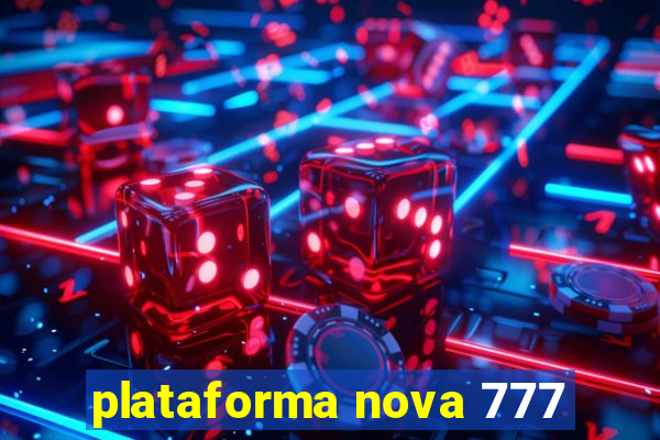 plataforma nova 777