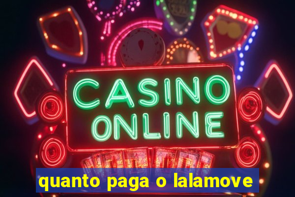 quanto paga o lalamove