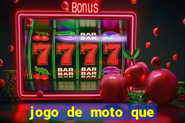 jogo de moto que da grau