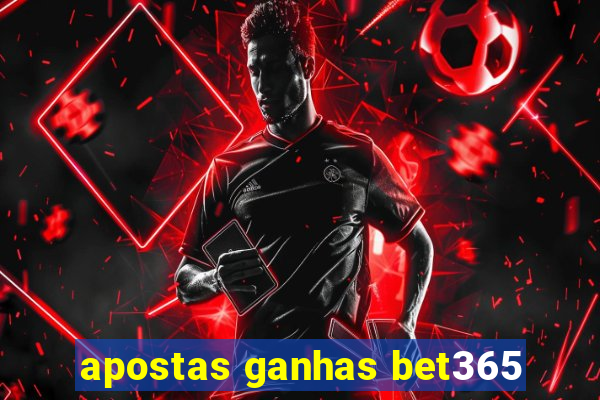 apostas ganhas bet365
