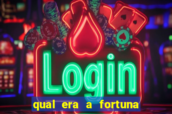 qual era a fortuna do beto carrero