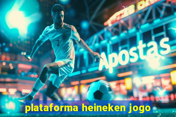 plataforma heineken jogo