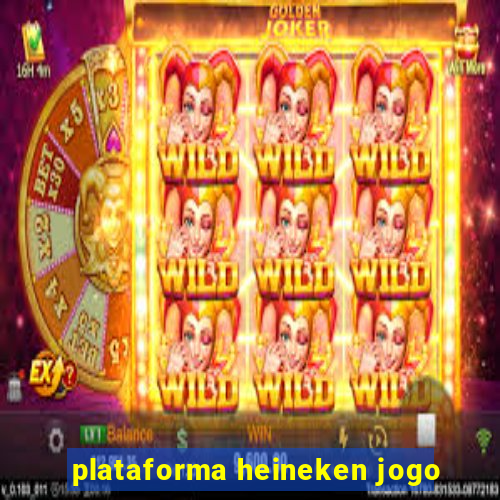 plataforma heineken jogo