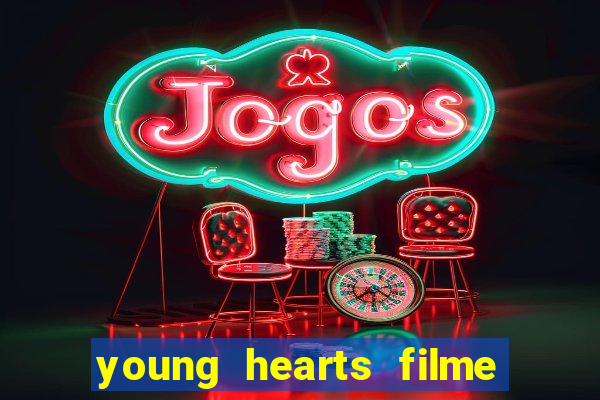 young hearts filme completo dublado
