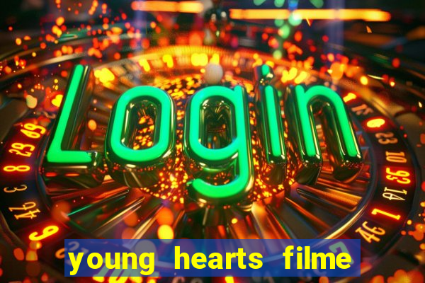 young hearts filme completo dublado