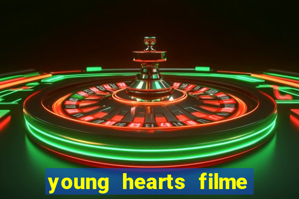 young hearts filme completo dublado